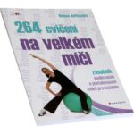 264 cvičení na velkém míči (Helena Jarkovská)